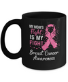My Mom's Fight Is My Fight Breast Cancer Awareness Mug Coffee Mug | Teecentury.com