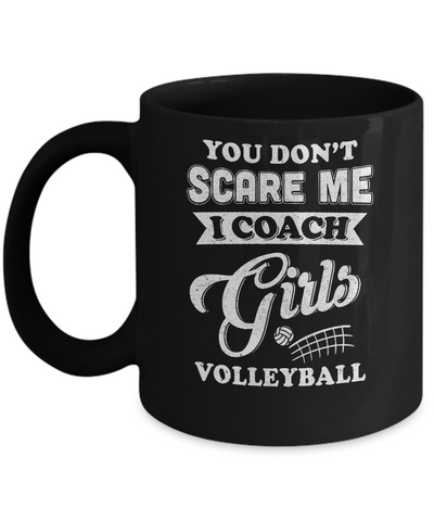 You Don't Scare Me I Coach Girls Volleyball Mug Coffee Mug | Teecentury.com