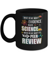 Funny Evidence Based Science After Peer Review Mug Coffee Mug | Teecentury.com
