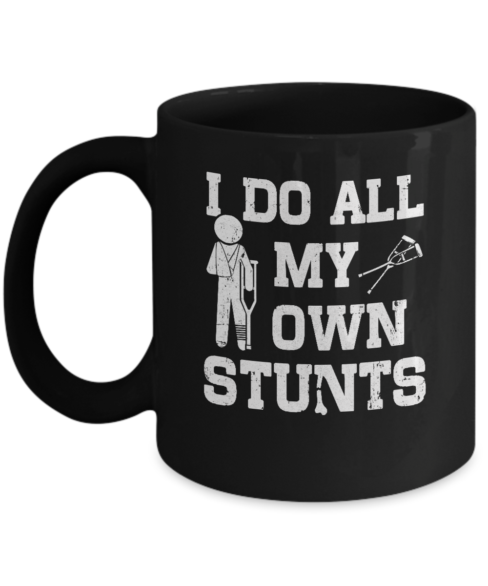 Broken Leg I Do All My Own Stunts Get Well Soon Mug Coffee Mug | Teecentury.com