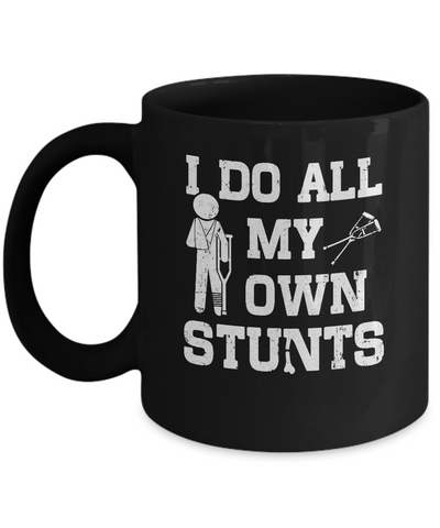 Broken Leg I Do All My Own Stunts Get Well Soon Mug Coffee Mug | Teecentury.com