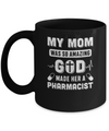 My Mom Was So Amazing God Make Her A Pharmacist Mug Coffee Mug | Teecentury.com