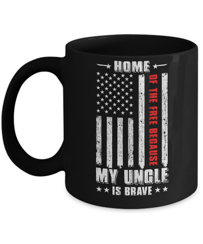 Home Of The Free Because My Uncle Is Brave Niece Nephew Mug Coffee Mug | Teecentury.com