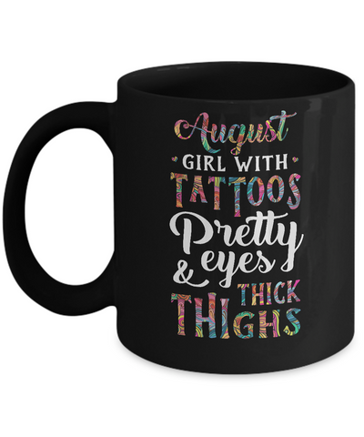 Tattoos Pretty Eyes Thick Thighs August Girl Birthday Mug Coffee Mug | Teecentury.com