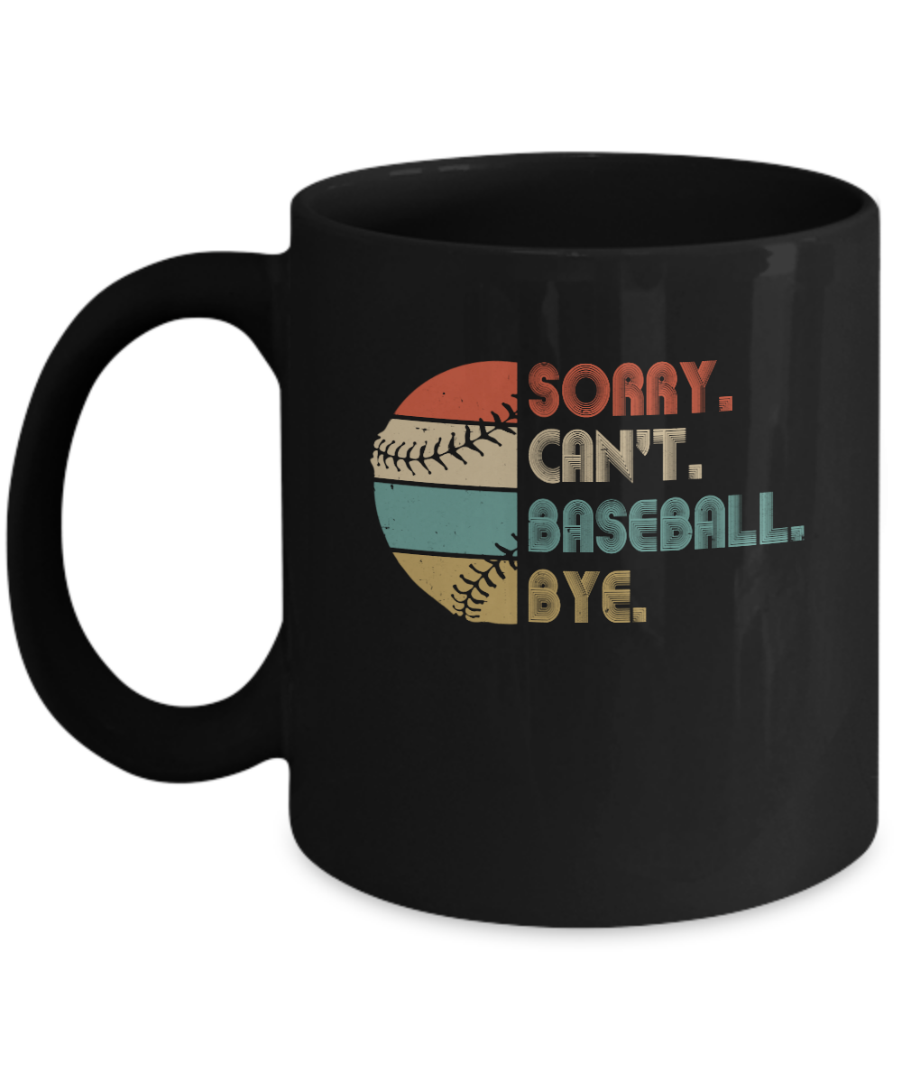 Sorry Can't Baseball Bye Funny Vintage Retro Distressed Gift Mug Coffee Mug | Teecentury.com