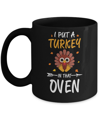 I Put A Turkey In That Oven Thanksgiving Mug Coffee Mug | Teecentury.com
