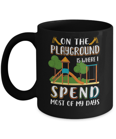 On The Playground Is Where I Spend Most Of My Days Kid Mug Coffee Mug | Teecentury.com
