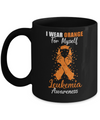 I Wear Orange For Myself Support Leukemia Awareness Mug Coffee Mug | Teecentury.com