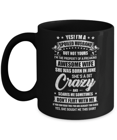 Yes I'm A Spoiled Husband Of A June Wife Funny Mug Coffee Mug | Teecentury.com