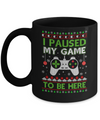 I Paused My Game To Be Here Ugly Christmas Sweater Mug Coffee Mug | Teecentury.com