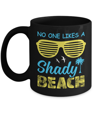 No One Likes A Shady Beach Mug Coffee Mug | Teecentury.com