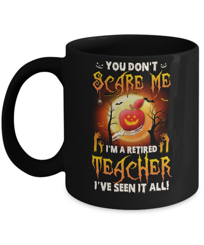 Halloween You Don't Scare Me I'm A Retired Teacher Mug Coffee Mug | Teecentury.com