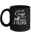 I Like My Corgi And Maybe 3 People Mug Coffee Mug | Teecentury.com
