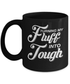 Turning Fluff Into Tough Mug Coffee Mug | Teecentury.com