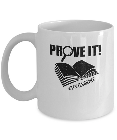 Funny English Teacher Prove It Text Evidence Mug Coffee Mug | Teecentury.com