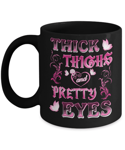 Thick Thighs Pretty Eyes Mug Coffee Mug | Teecentury.com