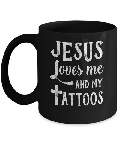 Jesus Just Love Me And My Tattoos Funny Christian Mug Coffee Mug | Teecentury.com