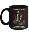 Knight Templar Careful Boy I'm Old For Good Reason Mug Coffee Mug | Teecentury.com