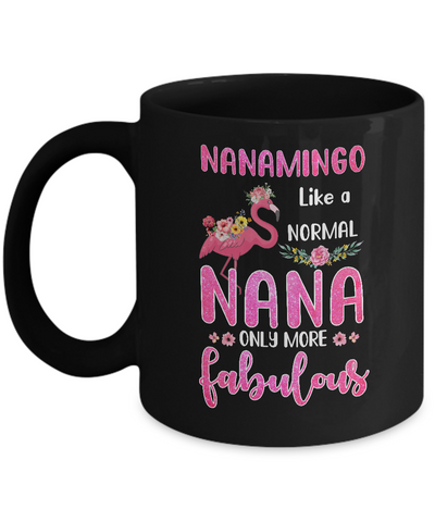 Nanamingo Like A Normal Nana Only More Fabulous Mom Mug Coffee Mug | Teecentury.com