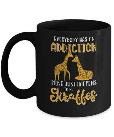 Everybody Has An Addiction Mine Just Happens To Be Giraffes Mug Coffee Mug | Teecentury.com