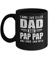I Have Two Titles Dad And Pap Pap Fathers Day Gift Dad Mug Coffee Mug | Teecentury.com