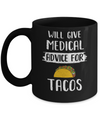 Funny Will Give Medical Advice For Tacos Mug Coffee Mug | Teecentury.com