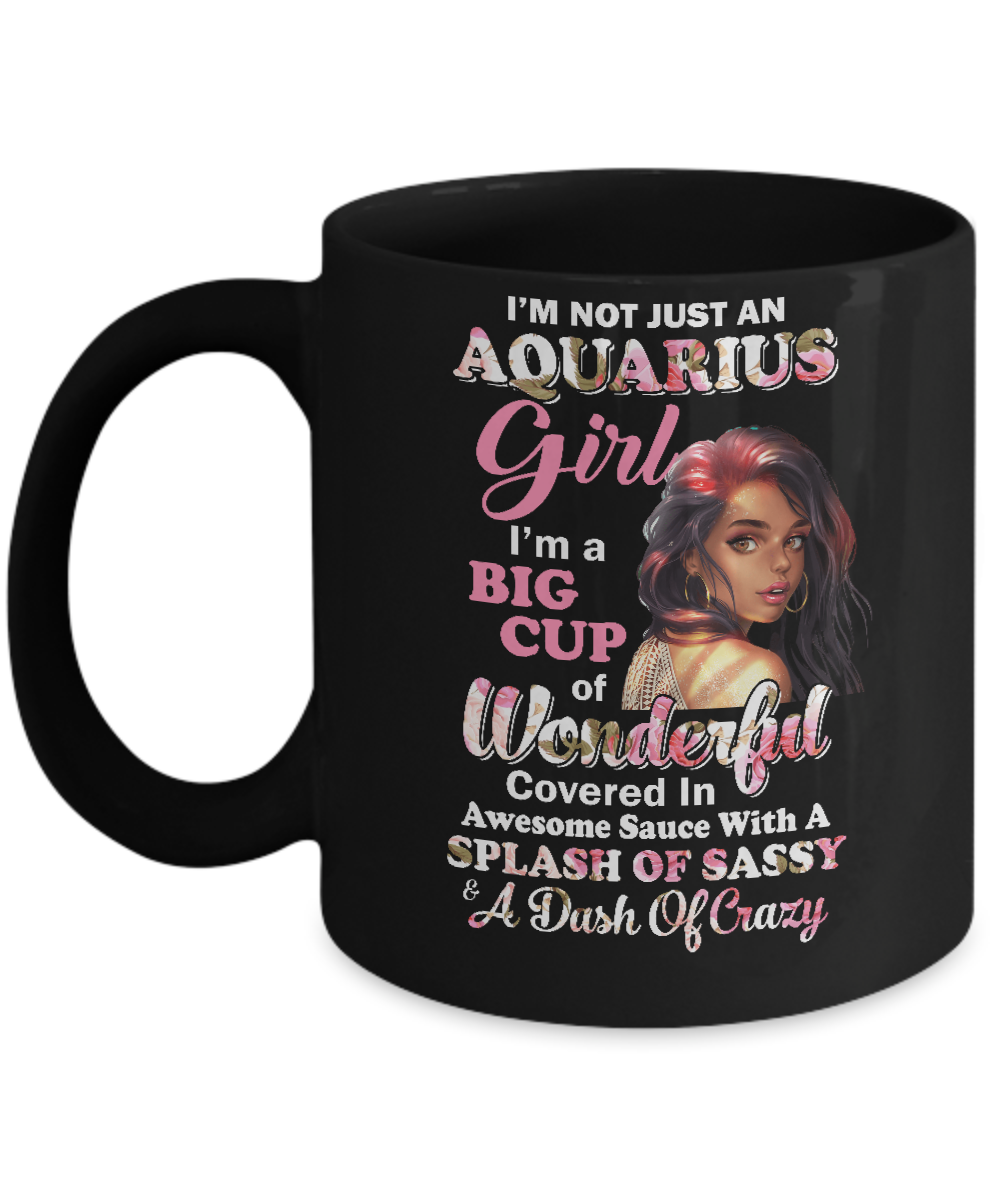 I'm Not Just An Aquarius Girl January February Birthday Gifts Mug