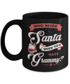Who Needs Santa When You Have Grammy Mug Coffee Mug | Teecentury.com