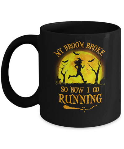 Funny Halloween My Broom Broke So Now I Go Running Mug Coffee Mug | Teecentury.com