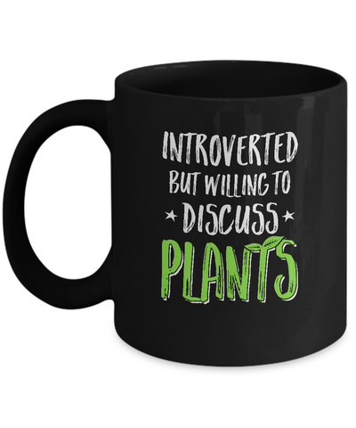 Funny Introverted But Willing To Discuss Plants Mug Coffee Mug | Teecentury.com