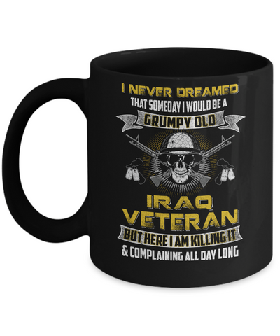 I Never Dreamed I Would Be A Grumpy Old Iraq Veteran Mug Coffee Mug | Teecentury.com