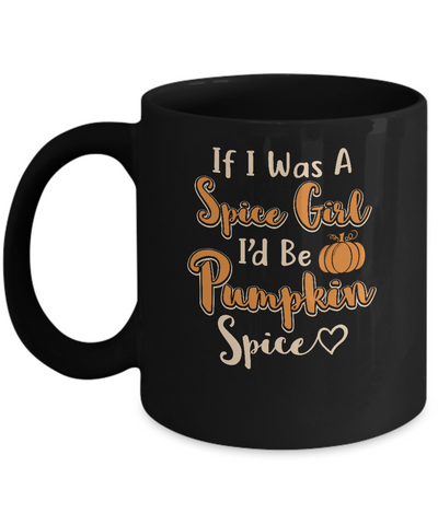 Halloween If I Was A Spice Girl I'd Be Pumpkin Spice Mug Coffee Mug | Teecentury.com