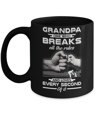 Grandpa One Who Breaks All The Rules And Loves Every Second Of It Mug Coffee Mug | Teecentury.com