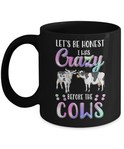 Let's Be Honest I Was Crazy Before The Cows Mug Coffee Mug | Teecentury.com