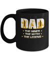 Dad The Miner The Myth The Legend Mug Coffee Mug | Teecentury.com