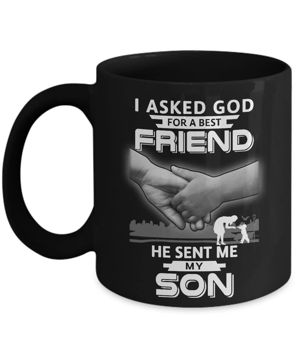 I Asked God For A Best Friend He Sent Me My Son Mug Coffee Mug | Teecentury.com