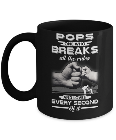 Pops One Who Breaks All The Rules And Loves Every Second Of It Mug Coffee Mug | Teecentury.com
