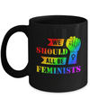 We Should All Be Feminists Lgbt Mug Coffee Mug | Teecentury.com