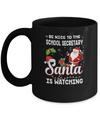 Be Nice To The School Secretary Santa Is Watching Mug Coffee Mug | Teecentury.com