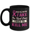 Breast Cancer They're Fake The Real Ones Tried To Kill Me Mug Coffee Mug | Teecentury.com