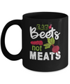 Eat Beets Not Meats Vegetarian Mug Coffee Mug | Teecentury.com