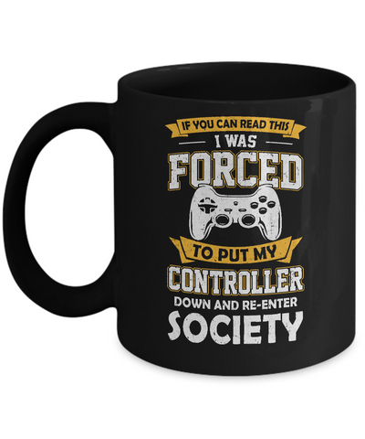 I Was Forced To Put My Controller Down Funny Gaming Mug Coffee Mug | Teecentury.com