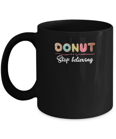 Donut Stop Believing Funny Donut Gifts For Women Mug Coffee Mug | Teecentury.com