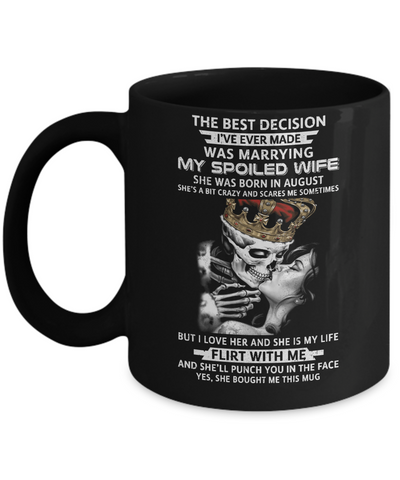 Best Decision Marrying My Spoiled Wife August Husband Mug Coffee Mug | Teecentury.com
