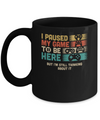 Retro I Paused My Game To Be Here Funny Video Game Love Gift Mug Coffee Mug | Teecentury.com