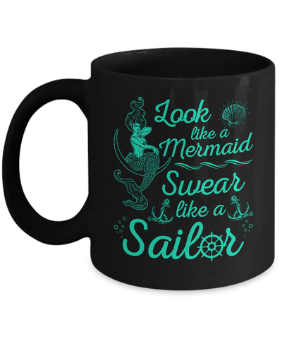 Look Like A Mermaid Swear Like A Sailor Mug Coffee Mug | Teecentury.com