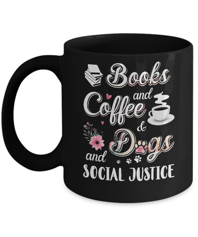 Books Coffee Dogs Social Justice Mug Coffee Mug | Teecentury.com