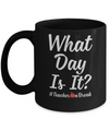 What Day Is It Teacher On Break #Teacheronbreak Teacher Mug Coffee Mug | Teecentury.com