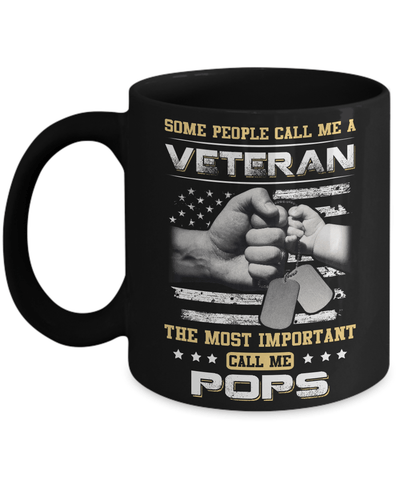 Some People Call Me Veteran The Most Important Call Me Pops Mug Coffee Mug | Teecentury.com