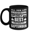All Men Are Created Equal But Only The Best Are Born In September Mug Coffee Mug | Teecentury.com